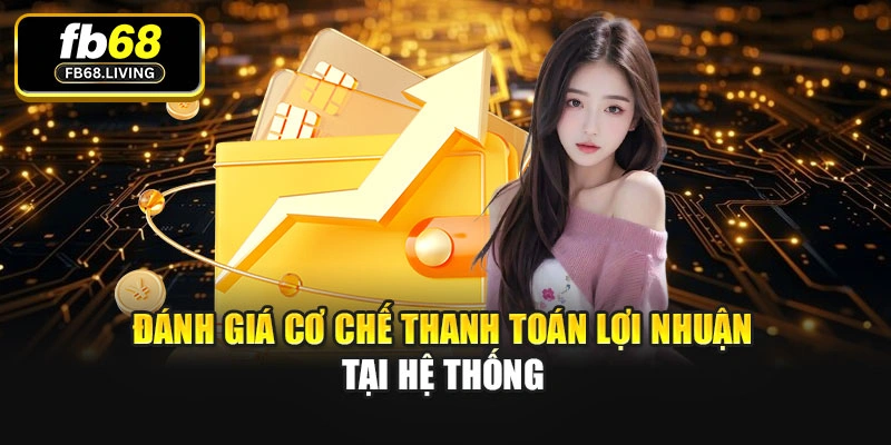 Đánh giá cơ chế thanh toán lợi nhuận tại hệ thống